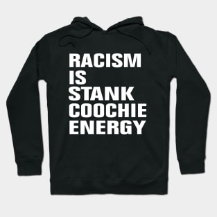 Racism Is Stank Coochie Energy Hoodie